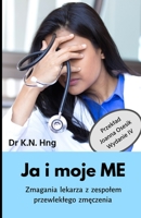 Ja i moje ME: Zmagania lekarza z zespołem przewlekłego zmęczenia Polish translation B08974KDXJ Book Cover