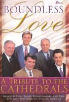 Boundless Love: A Tribute to the Cathedrals 0834170485 Book Cover