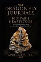 Ignivar’s Heartstone: How One Forgotten Stone Awakened the Dragonfly Archive B0H8177LWW Book Cover
