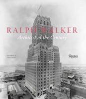 Ralph Walker: Architect of the Century 0847838889 Book Cover