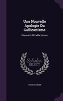 Une Nouvelle Apologie Du Gallicanisme: Réponse À M.L'abbé Lovson 1358879125 Book Cover