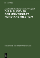 Die Bibliothek Der Universit�t Konstanz 1965-1974: Erfahrungen Und Probleme 3794041143 Book Cover