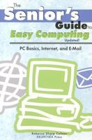 Senior's Guide To Easy Computing: Pc Basics, Internet, And E-mail (Senior's Guide) (Senior's Guide) 0965167208 Book Cover