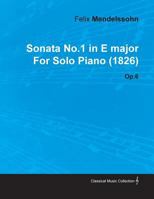 Sonata No.1 in E Major by Felix Mendelssohn for Solo Piano (1826) Op.6 1446516407 Book Cover