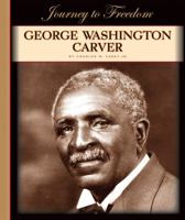 George Washington Carver (Journey to Freedom) 1567665691 Book Cover
