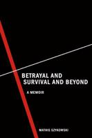 Betrayal and Survival and Beyond 1434901440 Book Cover