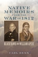 Native Memoirs from the War of 1812: Black Hawk and William Apess 1421412195 Book Cover