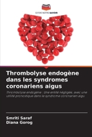 Thrombolyse endogène dans les syndromes coronariens aigus (French Edition) 6208112796 Book Cover
