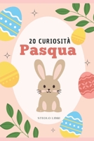 Pasqua: 20 Curiosità interessanti sulla festività 20 Curiosità sulla Pasqua che non conosci B0CR8TDSM1 Book Cover
