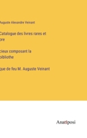 Catalogue des livres rares et précieux composant la bibliothèque de feu M. Auguste Veinant 3382701014 Book Cover