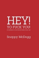 Hey Yo Fuck You! Is a phrase no one should really ever use 1779610459 Book Cover