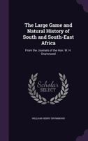 The Large Game, and Natural History of South and South-East Africa... 3743386364 Book Cover