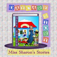 Daycare Story: Miss Sharon's Stories 1530161487 Book Cover