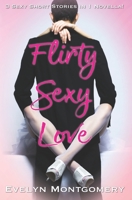 Flirty Sexy Love: 3 Short Stories in 1 Novella B0BW38DCJF Book Cover