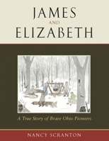 James and Elizabeth, a True Story of Brave Ohio Pioneers 1105658872 Book Cover