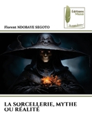 La Sorcellerie, Mythe Ou Réalité 6139773652 Book Cover