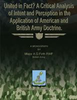 United in Fact? a Critical Analysis of Intent and Perception in the Application of American and British Army Doctrine 1484848926 Book Cover