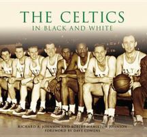 The Celtics in Black and White  (MA)   (Images  of  Sports) 0738545309 Book Cover