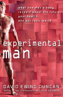 Experimental Man: Cell by Cell, What One Man's Body Says About His Destiny, Your Future Health, and Our Toxic World 1620458217 Book Cover