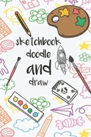 sketchbook draw and doodle: book drawing and doodling for kids / The best gift for the child 1654133809 Book Cover