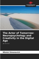 The Actor of Tomorrow: Neuropsychology and Creativity in the Digital Age 6209862918 Book Cover