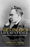 Nietzsche's Life Sentence: Coming to Terms with Eternal Recurrence 0415967589 Book Cover