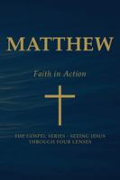 Matthew - Faith in Action (The Gospels Series: Seeing Jesus Through Four Lenses) B0G4G9XSNP Book Cover