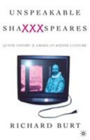 Unspeakable Shaxxxspeares: Queer Theory and American Kiddie Culture 0312226853 Book Cover