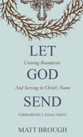 Let God Send: Crossing Boundaries and Serving in Christ's Name (The Let God) 1777247411 Book Cover