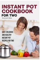 Instant Pot Cookbook for Two: Easy, Delicious and Healthy Instant Pot Recipes for Two B0B4BDQTHM Book Cover