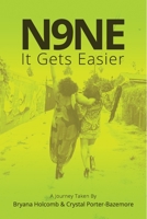 N9ne: It Gets Easier 0692971114 Book Cover
