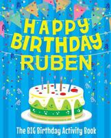 Happy Birthday Ruben - The Big Birthday Activity Book: (Personalized Children's Activity Book) 1986828026 Book Cover