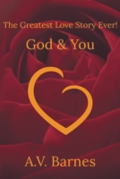 The Greatest Love Story Ever!: God & You 1685175376 Book Cover