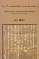 My Nestorian Adventure in China: A Popular Account of the Holm-Nestorian Expedition to Sian-Fu and Its Results (Gorgias Reprint) 0971309760 Book Cover