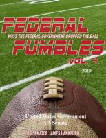 Federal Fumbles: Ways the Federal Government Dropped the Ball Vol. 4 2019 1798928582 Book Cover