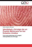 Identidad y Arraigo de un Pueblo Mexicano en los Estados Unidos 3845491965 Book Cover