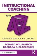 Instructional Coaching from A to Z: Easy Strategies for K-5 Coaches (A to Z Series) 1041115466 Book Cover