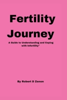 Fertility Journey: A Guide to Understanding and Coping with Infertility B0BR9GP75N Book Cover