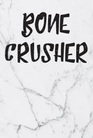 Bone Crusher: Blank Lined Journal Orthopedic Surgeon Notebook 1077895305 Book Cover