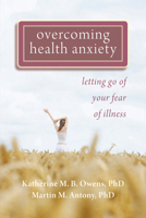 Overcoming Health Anxiety 1572248386 Book Cover