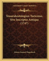 Tessarakostologion Turicense, Sive Inscriptio Antiqua (1747) 1104907976 Book Cover