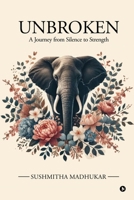 Unbroken: A Journey from Silence to Strength B0F8JL46XG Book Cover