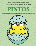 Livro para colorir para crianças de 4-5 anos (Pintos): Este livro tem 40 páginas coloridas sem stress para reduzir a frustração e melhorar a ... a exercitar as suas cap (Portuguese Edition) 1800140533 Book Cover