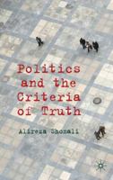 Politics and the Criteria of Truth 1349315044 Book Cover