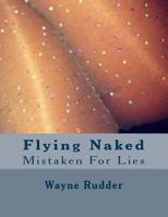 Flying Naked : Mistaken for Lies 1500341193 Book Cover
