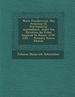 Marie Foeodorovna, N�e Princesse de Wurtemberg-Montb�liard, Avant Son �levation Au Tr�ne Imp�rial de Russie: 1759-1781... 1021589934 Book Cover