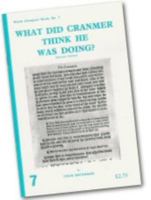 What Did Cranmer Think He Was Doing (Grove Liturgical Study No. 7) 090753631X Book Cover