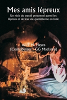 Mes amis lépreux Un récit du travail personnel parmi les lépreux et de leur vie quotidienne en Inde (French Edition) 9359947598 Book Cover