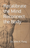 Recalibrate the Mind Reconnect the Body B0BDBB9GPS Book Cover