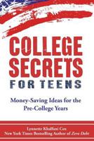 College Secrets for Teens: Money Saving Ideas for the Pre-College Years 1932450122 Book Cover